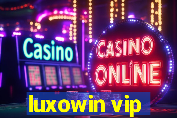 luxowin vip